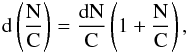 \begin{eqnarray} \text{d}\left(\frac{\text{N}}{\text{C}}\right)= \frac{\text{dN}}{\text{C}}\left(1+ \frac{\text{N}}{\text{C}} \right), \end{eqnarray}