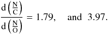 \begin{eqnarray} \frac{\text{d}\left(\frac{\text{N}}{\text{C}}\right)}{\text{d}\left(\frac{\text{N}}{\text{O}}\right)} = 1.79,\quad \text{and} \; \; 3.97.\label{slopenum} \end{eqnarray}