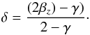 \begin{equation} \label{eq:deltaforobservationaldata} \delta = \frac{(2\beta_z) - \gamma)}{2 - \gamma}\cdot \end{equation}