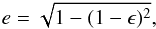 \begin{equation} \label{eq:e} e = \sqrt{1 - (1 - \epsilon)^2}, \end{equation}