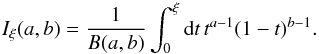 \appendix \setcounter{section}{1} \begin{equation} I_\xi(a,b) = \frac{1}{B(a,b)}\int_0^\xi{\rm d}t\,t^{a-1}(1-t)^{b-1}. \end{equation}
