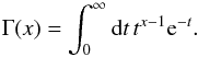 \appendix \setcounter{section}{1} \begin{equation} \Gamma(x) = \int_0^{\infty}{\rm d}t\,t^{x-1} {\rm e}^{-t}. \end{equation}