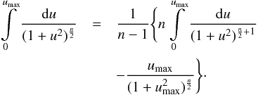 \appendix \setcounter{section}{1} \begin{eqnarray} \label{eq_integraltransform} \int\limits_0^{u_{\rm max}}\frac{{\rm d}u}{(1+u^2)^{\frac{n}{2}}} &=& \frac{1}{n-1} \Bigg\{n \int\limits_0^{u_{\rm max}}\frac{{\rm d}u}{(1+u^2)^{\frac{n}{2}+1}}\nonumber\\ &&- \frac{u_{\rm max}}{(1+u_{\rm max}^2)^{\frac{n}{2}}}\Bigg\}\cdot \end{eqnarray}
