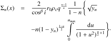 \appendix \setcounter{section}{1} \begin{eqnarray} \label{eq_profile2} \Sigma_{n} (x) &=& \frac{2}{\cos^\beta i} r_0\rho_{\rm c} q^{\frac{n-1}{n}}\frac{1}{1-n}\Bigg\{ \sqrt{y_n}\nonumber\\ && -n (1-y_n)^{\frac{1-n}{2}} \int\limits_0^{u_{\rm max}} \frac{{\rm d}u}{(1+u^2)^{\frac{n}{2}+1}}\Bigg\}\cdot \end{eqnarray}