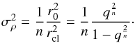 \appendix \setcounter{section}{1} \begin{equation} \sigma_{\rho}^2 = \frac{1}{n}\frac{r^2_{0}}{r^2_{\rm cl}} = \frac{1}{n}\frac{q^{\frac{2}{n}}}{1-q^{\frac{2}{n}}}\cdot \end{equation}