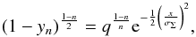 \appendix \setcounter{section}{1} \begin{equation} (1-y_n)^{\frac{1-n}{2}} = q^{\frac{1-n}{n}} {\rm e}^{-\frac{1}{2} \left(\frac{x}{\sigma_{\Sigma}}\right)^{2}}, \end{equation}