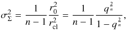 \appendix \setcounter{section}{1} \begin{equation} \label{eq_gaussvariance} \sigma^2_{\Sigma} = \frac{1}{{n-1}}\frac{r_{0}^2}{r_{\rm cl}^2}=\frac{1}{n-1}\frac{q^{\frac{2}{n}}}{1-q^{\frac{2}{n}}}, \end{equation}