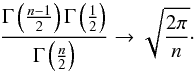 \appendix \setcounter{section}{1} \begin{equation} \label{eq_betaapprox} \frac{\Gamma\left(\frac{n-1}{2}\right)\Gamma\left(\frac{1}{2}\right)}{\Gamma\left(\frac{n}{2}\right)}\rightarrow \sqrt{\frac{2\pi}{n}}\cdot \end{equation}