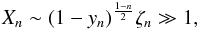 \appendix \setcounter{section}{2} \begin{equation} \label{eq_pdfasymptotelarge} X_n \sim (1-y_n)^{\frac{1-n}{2}} \zeta_n\gg 1, \end{equation}