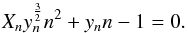 \appendix \setcounter{section}{3} \begin{equation} X_n y_n^{\frac{3}{2}} n^2 + y_n n -1 = 0. \end{equation}