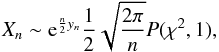 \appendix \setcounter{section}{3} \begin{equation} X_n \sim {\rm e}^{\frac{n}{2}y_n}\frac{1}{2}\sqrt{\frac{2\pi}{n}} P(\chi^2,1), \end{equation}