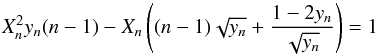 \appendix \setcounter{section}{3} \begin{equation} X_n^2 y_n (n-1) - X_n\left((n-1)\sqrt{y_n}+\frac{1-2 y_n}{\sqrt{y_n}}\right) =1 \end{equation}