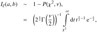 \appendix \setcounter{section}{4} \begin{eqnarray} I_\xi(a,b) &\sim& 1 - P(\chi^2,\nu), \nonumber\\ &=& \left(2^{\frac{\nu}{2}}\Gamma\left(\frac{\nu}{2}\right)\right)^{-1} \int\limits_{\chi^2}^{\infty}{\rm d}t\,t^{\frac{\nu}{2}-1}\,{\rm e}^{-\frac{t}{2}}, \end{eqnarray}