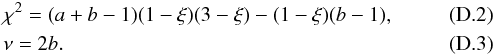 \appendix \setcounter{section}{4} \begin{eqnarray} && \chi^2 = (a+b-1)(1-\xi)(3-\xi) - (1-\xi)(b-1),\\ && \nu=2 b. \end{eqnarray}