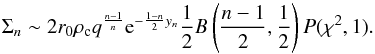 \appendix \setcounter{section}{4} \begin{equation} \label{eq_sigmaapprox} \Sigma_n \sim 2 r_0\rho_{\rm c} q^{\frac{n-1}{n}}{\rm e}^{-\frac{1-n}{2}y_n}\frac{1}{2}{B}\left(\frac{n-1}{2},\frac{1}{2}\right)P(\chi^2,1). \end{equation}