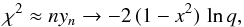 \appendix \setcounter{section}{4} \begin{equation} \chi^2 \approx n y_n \rightarrow - 2 \,(1-x^2)\,\ln q, \end{equation}