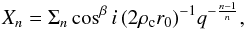 \begin{equation} \label{eq_xndef} X_n = \Sigma_n \cos^\beta i \,(2\rho_{\rm c}r_0)^{-1}q^{-\frac{n-1}{n}}, \end{equation}