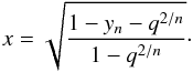 \begin{equation} \label{eq_impactparameter} x = \sqrt{\frac{1-y_n-q^{2/n}}{1-q^{2/n}}}\cdot \end{equation}