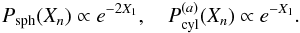 \begin{equation} P_{\rm sph}(X_n)\propto e^{-2 X_1}, \quad P_{\rm cyl}^{(a)}(X_n) \propto e^{-X_1}. \end{equation}