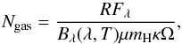 \begin{equation} N_{\rm gas} = \frac{ R F_{\lambda} }{ B_{\lambda}(\lambda,T) \mu m_{\rm H} \kappa \Omega}{\text ,} \end{equation}