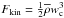 \hbox{$F_{\rm kin}=\frac{1}{2}{\overline\rho}w_{\rm c}^{3}$}