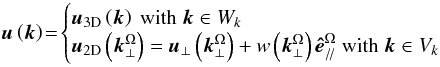 \begin{equation} {\vec u}\left({\vec k}\right)\!=\! \begin{cases} {\vec u}_{\rm 3D}\left({\vec k}\right)\hbox{ with }\vec k\in W_{k}\\ {\vec u}_{\rm 2D}\left({\vec k}_{\perp}^{\Omega}\right)={\vec u}_{\perp}\left({\vec k}_{\perp}^{\Omega}\right)+w\left({\vec k}_{\perp}^{\Omega}\right){\vec {\hat e}}_{/\!/}^{\Omega}\hbox{ with }\vec k\in V_{k} \end{cases} \end{equation}