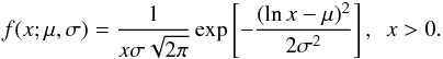 Mathematical equation: \appendix \setcounter{section}{2} \begin{eqnarray*} f(x;\mu,\sigma) = \frac{1}{x \sigma \sqrt{2 \pi}}\, \mathrm{exp}\left[{-\frac{(\ln x - \mu)^2}{2\sigma^2}}\right],\ \ x>0. \end{eqnarray*}