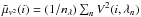 Mathematical equation: \hbox{$\bar{\mu} _{v^2}(i)=(1 \slash n_\lambda) \sum_{n}V^2(i,\lambda_n) $}