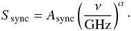 \begin{equation} S_{\rm sync} = A_{\rm sync} \left( \frac{\nu}{{\rm GHz}}\right)^{\alpha}\cdot \end{equation}