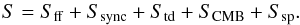 \begin{equation} S = S_{\rm ff} + S_{\rm sync} + S_{\rm td} + S_{\rm CMB} + S_{\rm sp}. \end{equation}