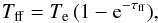 \begin{equation} \label{eq:freefree} T_{\rm ff} = T_\mathrm{e} \, (1-{\rm e}^{-\tau_{\rm ff}}) , \end{equation}