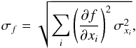 \begin{equation} \label{eq_uncertainty_propagation} \sigma_f = \sqrt{\sum_{i}^{}\left(\frac{\partial f}{\partial x_i}\right)^2 \sigma_{x_i}^2}, \end{equation}