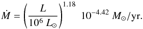 \begin{equation} \dot{M} = \left( \frac{L}{10^6\ L_\odot} \right)^{1.18}\ 10^{-4.42}\ M_\odot/\mathrm{yr} . \end{equation}