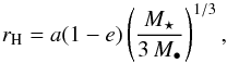 \begin{equation} r_{\rm{H}}= a(1-e)\left(\frac{M_{\star}}{3 \,M_{\bullet}}\right)^{1/3}, \label{eq_hill_rad} \end{equation}