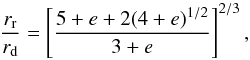 \begin{equation} \frac{r_{\rm{r}}}{r_{\rm{d}}}=\left[\frac{5+e+2(4+e)^{1/2}}{3+e}\right]^{2/3} \label{eq_hill_retrograde} , \end{equation}