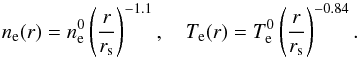 \begin{equation} n_{\rm{e}}(r) = n_{\rm{e}}^{0}\left(\frac{r}{r_{\rm{s}}} \right)^{-1.1} \label{density_profile},\quad T_{\rm{e}}(r) = T_{\rm{e}}^{0}\left(\frac{r}{r_{\rm{s}}} \right)^{-0.84} . \end{equation}