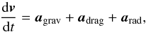 \begin{equation} \frac{\mathrm{d}\vec{v}}{\mathrm{d}t}=\vec{a}_{\rm{grav}}+\vec{a}_{\rm{drag}}+\vec{a}_{\rm{rad}} , \label{eq_motion} \end{equation}
