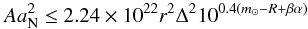 \begin{equation} Aa_{\rm N}^2 \leq 2.24 \times 10^{22} r^2 \Delta^2 10^{0.4(m_{\odot} - R +\beta\alpha)} \end{equation}