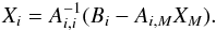 \begin{eqnarray} \label{eq26} X_i = A_{i,i}^{-1} (B_i - A_{i,M}X_M). \end{eqnarray}