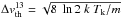 \hbox{$\Delta {v}_{\rm th}^{\rm 13} = \sqrt{8\ \ln 2\ k\ T_{\rm k} / m}$}