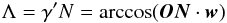 \begin{equation} \Lambda = \gamma' N = \arccos(\vec{ON}\cdot\vec{w}) \end{equation}