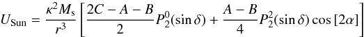 \begin{equation} U_{\rm Sun}= \frac{\kappa^{2}M_{\rm s}}{r^{3}}\left[ \frac{2C-A-B}{2}P_{2}^{0}(\sin{\delta})+\frac{A-B}{4}P_{2}^{2}(\sin{\delta})\cos{[2\alpha]} \right] \label{potentiel_general} \end{equation}