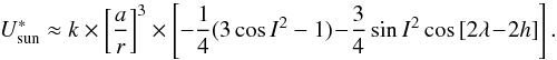 \begin{equation} U_{\rm sun}^{*} \approx k \times \left[ \frac{a}{r}\right]^{3} \times \left[ -\frac{1}{4} (3\cos{I}^{2}-1)\! -\! \frac{3}{4}\sin{I}^{2}\cos{[2\lambda\! -\! 2h]} \right]. \label{potentiel} \end{equation}