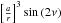 \hbox{$\left[\frac{a}{r}\right]^3\sin{(2\nu)}$}