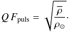 \begin{equation} Q\,F_{\rm puls} = \sqrt{\frac{\overline{\rho}}{\rho_{\sun}}}\cdot \end{equation}