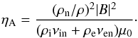 \begin{equation} \label{eq:etaa} \eta_{\rm A} = \frac{(\rho_{\rm n}/\rho)^2|B|^2}{(\rho_{\rm i}\nu_{\rm in} + \rho_{\rm e}\nu_{\rm en})\mu_0}\cdot \end{equation}