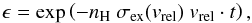 \begin{equation} \epsilon = \exp \left( -n_{\rm H} \ \sigma_{\rm ex}(v_{\rm rel}) \ v_{\rm rel} \cdot t \right), \end{equation}