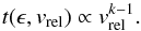 \begin{equation} t(\epsilon, v_{\rm rel}) \propto v_{\rm rel}^{k-1}. \label{eq-t-vrel} \end{equation}