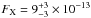 \hbox{$F_{\rm X}=9_{-3}^{+3} \times 10 ^{-13}$}
