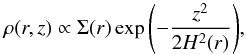 \begin{equation} \rho(r,z) \propto \Sigma(r) \exp{\left( - \frac{z^2}{2 H^2(r)} \right)}, \end{equation}